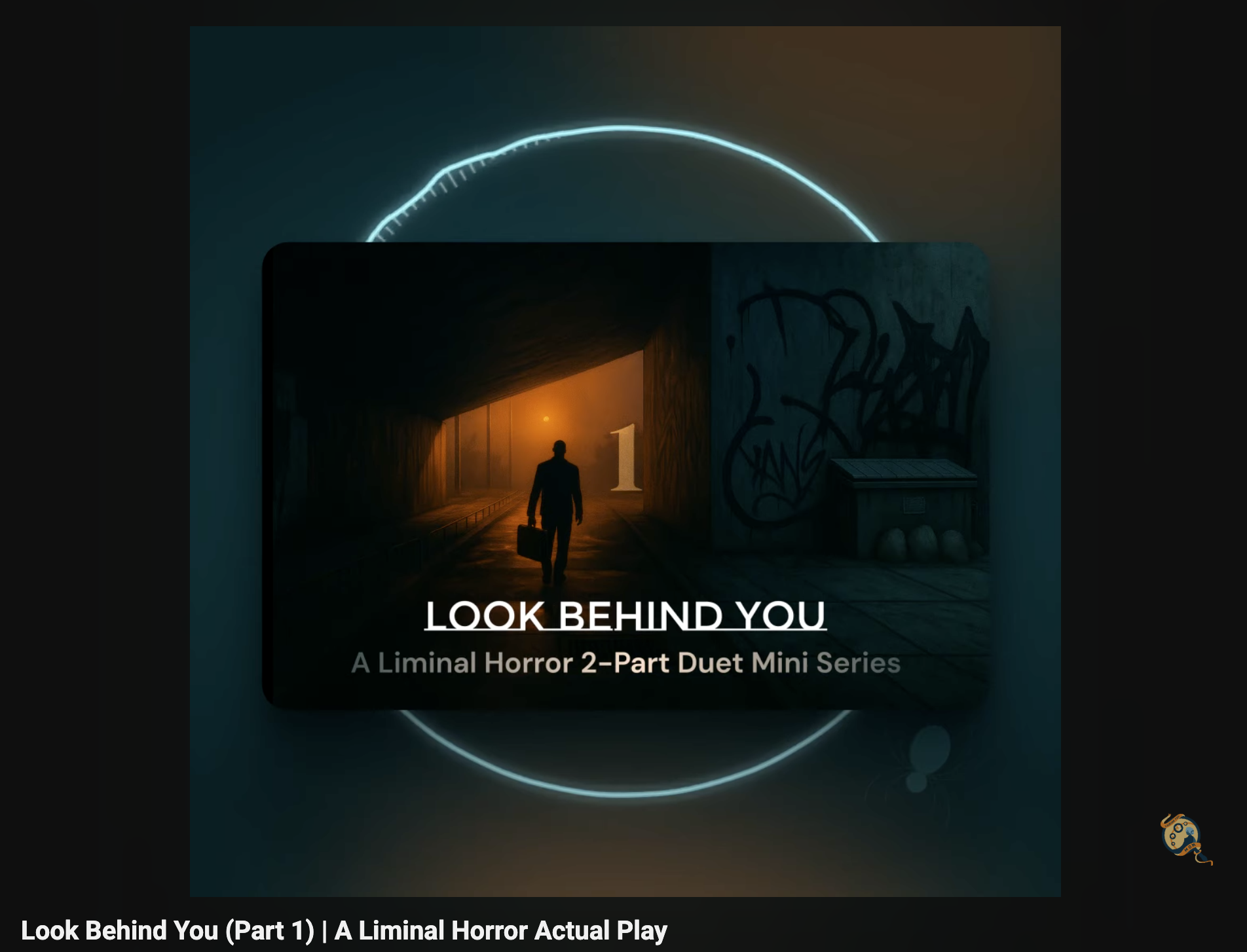 Look Behind You, Part 1 (Actual Play)